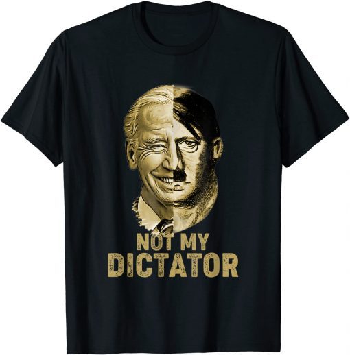 Anti Biden Joe Biden Not My Dictator T-Shirt