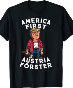 Official America First - Austria Forester! Trump the Forest Man T-Shirt