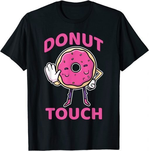 Donut Touch Snack Donut T-Shirt