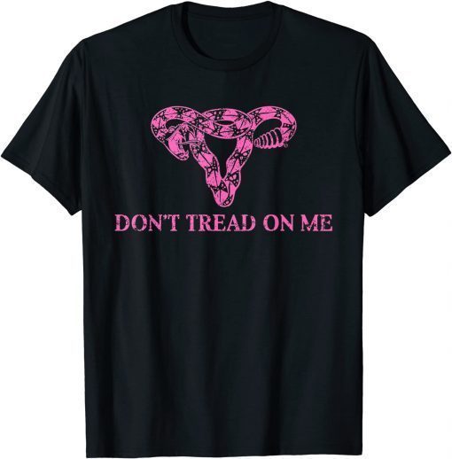 Don’t tread on me uterus Shirt T-Shirt