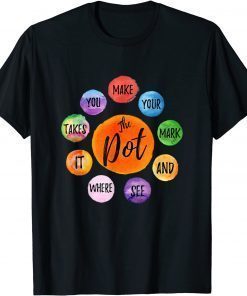 T-Shirt Make Your Mark Dot Day See Where It Takes You The Dot