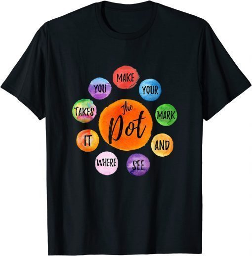 T-Shirt Make Your Mark Dot Day See Where It Takes You The Dot