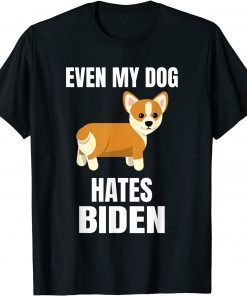 Official Even My Dog Hates Biden, Conservative, Anti Liberal,2021 T-Shirt