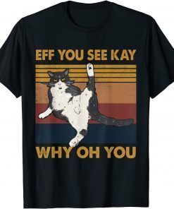 T-Shirt Eff You See Kay Why Oh You Cat Retro Vintage Funny