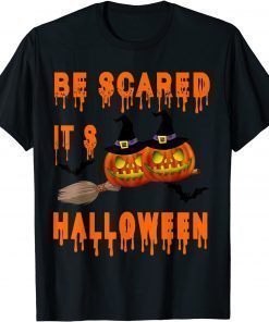 Be scared it's Halloween Funny hallooween costume T-Shirt