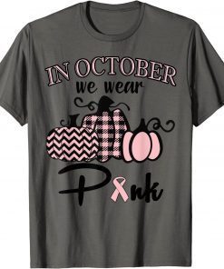 In October We Wear Pink Thanksgiving Breast Cancer Awareness T-Shirt
