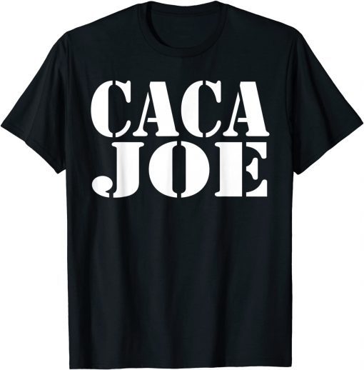 CACA JOE - Funny Anti Joe Biden - Funny Poop Joe Biden T-Shirt