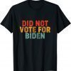 Funny Anti Biden I Did Not Vote For Biden ,Impeach Biden T-Shirt