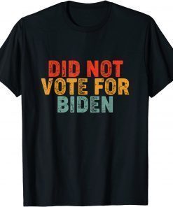 Funny Anti Biden I Did Not Vote For Biden ,Impeach Biden T-Shirt