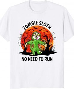 Official Zombie Sloth No Need to Run Halooween Gift T-Shirt