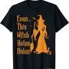 T-Shirt Even This Witch Hates Biden Funny Humor Sarcastic Halloween Gift