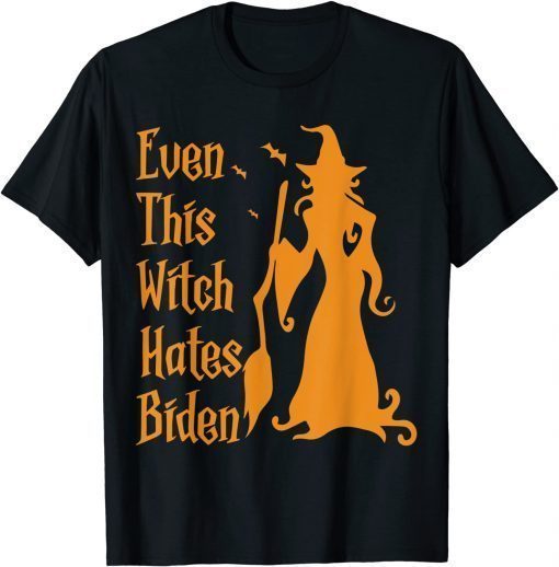 T-Shirt Even This Witch Hates Biden Funny Humor Sarcastic Halloween Gift