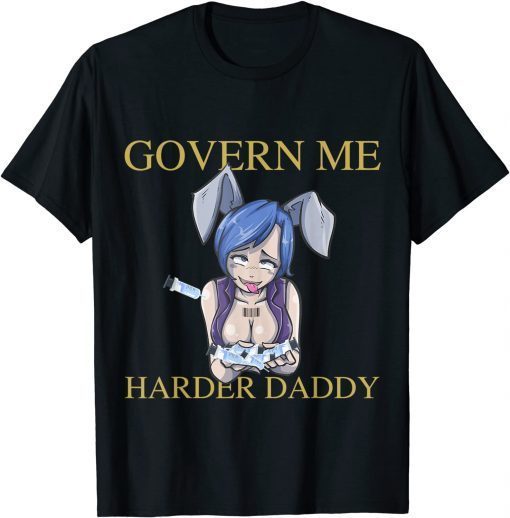 Govern Me Harder Daddy Funny Vaccine T-Shirt
