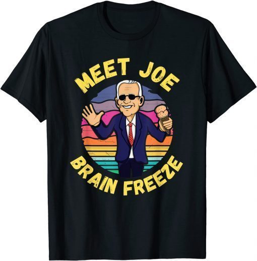 2021 Anti Biden Ice Cream - Meet Joe Brain Freeze T-Shirt