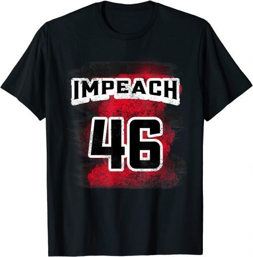 Impeach 46 anti Joe Biden Conservative Republican Unisex Tee Shirt