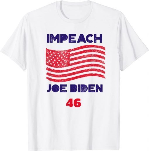 Impeach 46 Joe Biden Conservative Republican Anti Biden T-Shirt