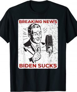 Biden Sucks Funny Breaking News Sleepy Joe Suck As President T-Shirt