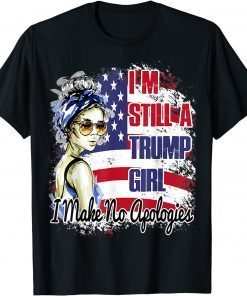 I'm Still A Trump Girl I Make No Apologies Trump 2024 Women Gift TShirt