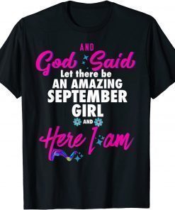 2021 September Girl Birthday And God Said Let there be an Amazing T-Shirt