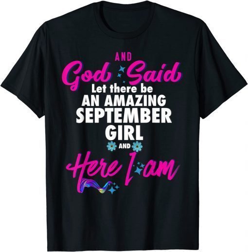 2021 September Girl Birthday And God Said Let there be an Amazing T-Shirt