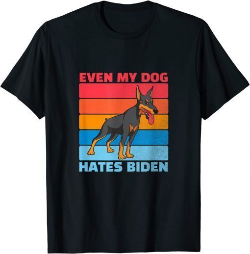 EVEN MY DOG HATES BIDEN - FUN BIDEN SUCKS - ANTI BIDEN T-Shirt