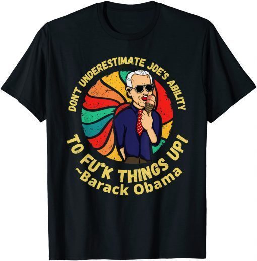 Official Don't underestimate Joe's ability to things up Biden Obama T-Shirt