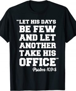 Anti Biden Psalm 109:8 Pray for Biden Anti Biden Pro America T-Shirt