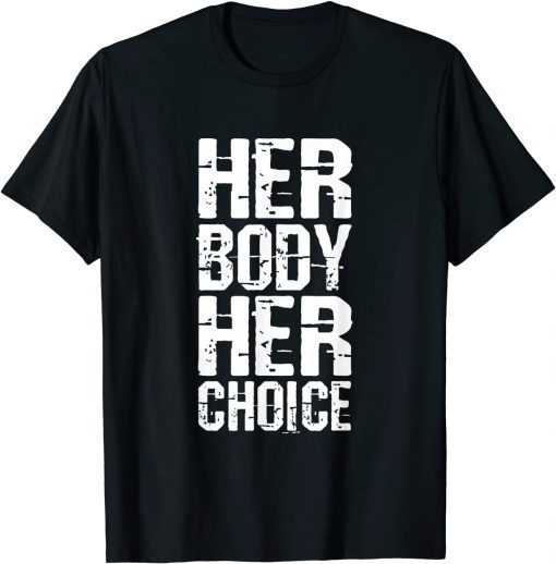 Pro Choice Her Body Her Choice Hoe Wade Texas Women's Rights T-Shirt