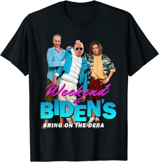 Funny Biden Weekend At Bring On The Debates Shirt