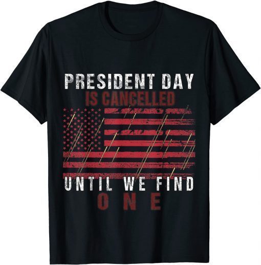 President Day is Canceled Until We Find One Funny Anti-Biden T-Shirt