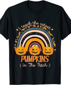 Rainbow I Teach The Cutest Pumpkins In The Patch Fall Season T-Shirt