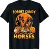 Forget Candy Just Give Me Horses Pumpkin Horse Halloween T-Shirt
