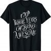 70 Whole Years Of Being Awesome 70 Years Old B-Day T-Shirt