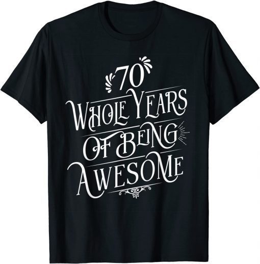 70 Whole Years Of Being Awesome 70 Years Old B-Day T-Shirt