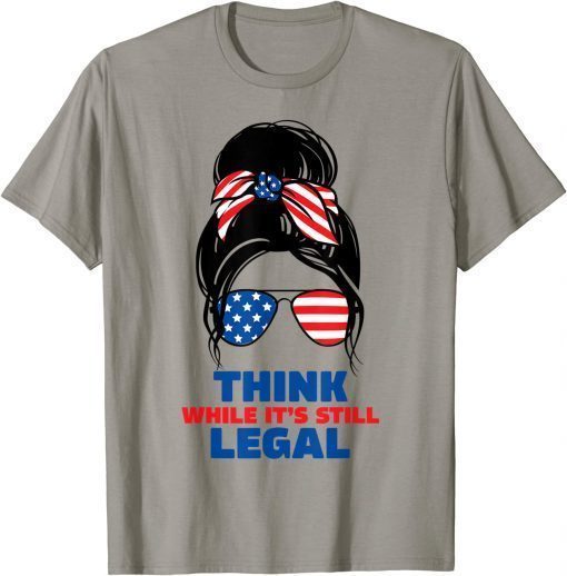 Think while its still legal tee Think while it's still legal Unisex TShirt