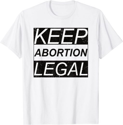 Keep Abortion Legal Pro Abortion T-Shirt