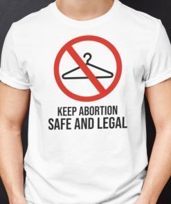 Keep Abortion Safe And Legal Shirt Coat Hanger