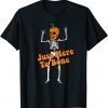 Official Just Here To Bone Skeleton T-Shirt