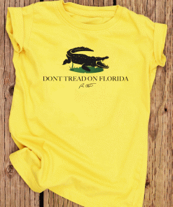 Funny Don’t Tread On Florida Shirts