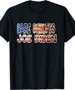 Bare Shelves Biden Funny Meme Anti Biden T-Shirt