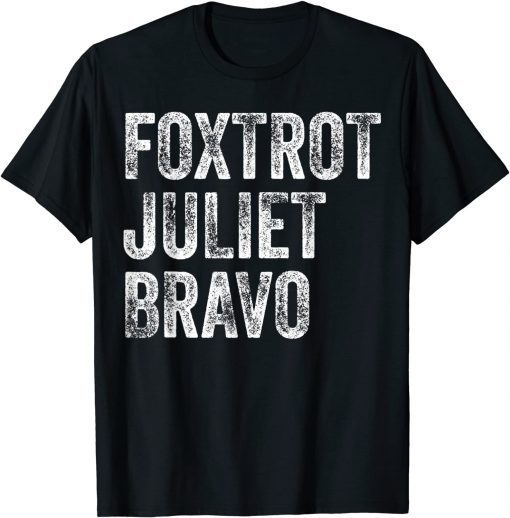 Official USA Foxtrot Juliet Bravo Hashtag Let's Go Brandon Anti Biden T-Shirt