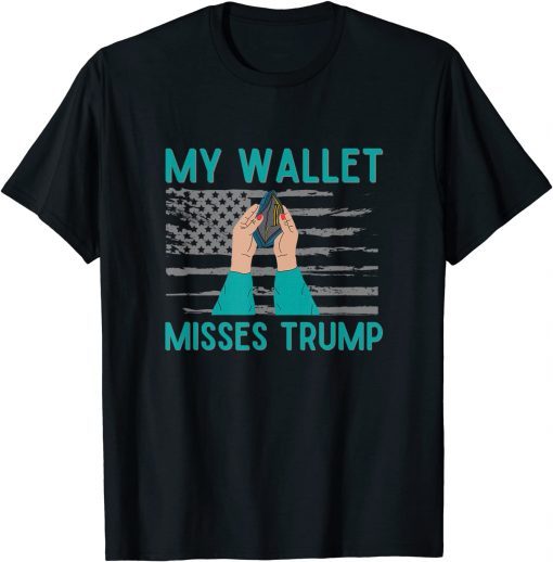 Funny My Wallet Misses Trump, A Trump Better Economy T-Shirt