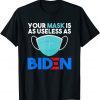 2021 Mask Is As Useless As Biden Anti Joe Funny President T-Shirt
