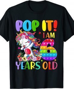 Classic Dabbing Unicorn Pop It I Am 6 Years Old Fidget 6th Birthday 2021 T-Shirt