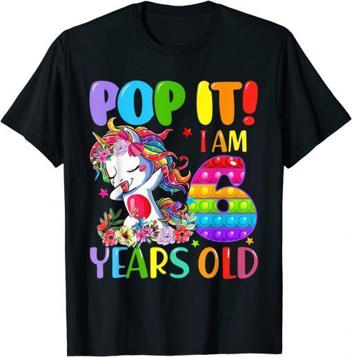 Classic Dabbing Unicorn Pop It I Am 6 Years Old Fidget 6th Birthday 2021 T-Shirt