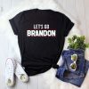 Shirts Let's Go, Let's Go Brandon FJB Chant 2021