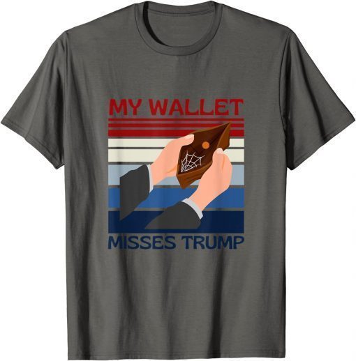 My Wallet Misses Trump Tee Shirts