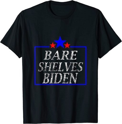2021 Bare Shelves biden funny meme usa T-Shirt