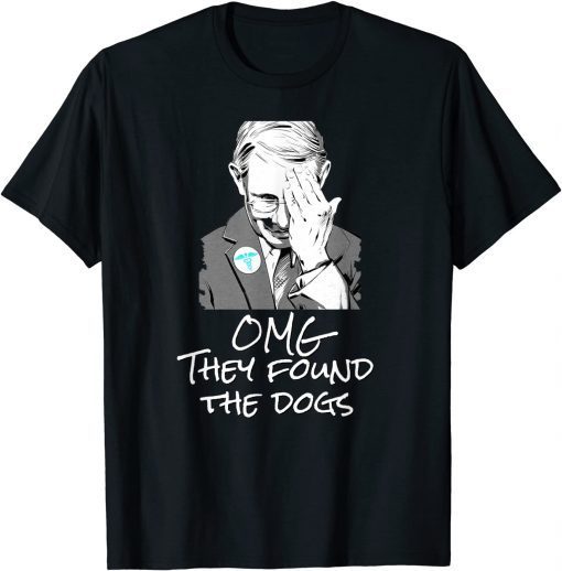 T-Shirt OMG They Found The Dogs, Fauci Puppies Beagle Dogs