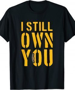 Classic i still own you shirt funny Great American football T-Shirt